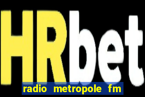 radio metropole fm salvador bahia